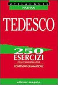 Tedesco. 250 esercizi con chiavi risolutive. Compendio grammaticale. - Marlene Desbordes, Charles Desbordes - Libro Esagono 1997 | Libraccio.it