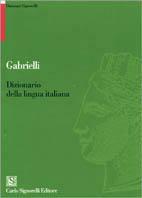 Dizionario della lingua italiana - Aldo Gabrielli, GABRIELLI A. - Libro Carlo Signorelli Editore 1993 | Libraccio.it