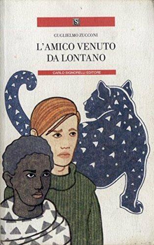 L' amico venuto da lontano - Guglielmo Zucconi - Libro Carlo Signorelli Editore 1993, Narrativa per la scuola | Libraccio.it