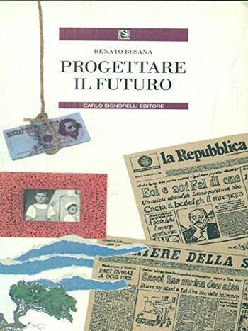 Progettare il futuro - Renato Besana - Libro Carlo Signorelli Editore, Narrativa per la scuola | Libraccio.it