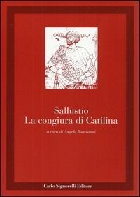 La congiura di Catilina - Caio Crispo Sallustio - Libro Carlo Signorelli Editore 1996, Latino. Classici | Libraccio.it