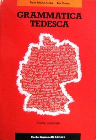 Grammatica tedesca. Per le Scuole superiori - Anna M. Alella Mazza, Ida Marini Piazzoli - Libro Carlo Signorelli Editore 1996 | Libraccio.it