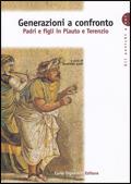 Generazioni a confronto. Padri e figli in Plauto e Terenzio. Per le Scuole superiori - LEALI D - Libro Carlo Signorelli Editore, Gli antichi e noi | Libraccio.it