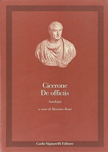 De officiis. Antologia. Con appendice per l'esame di Stato - Marco Tullio Cicerone - Libro Carlo Signorelli Editore, Latino. Classici | Libraccio.it