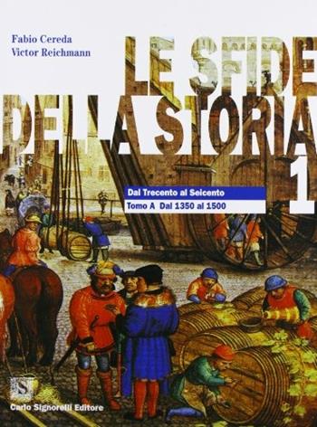 Le sfide della storia. Dal Trecento al Seicento. Modulo 1A-1B. Vol. 1 - F. Cereda, V. Reichmann - Libro Carlo Signorelli Editore 2003 | Libraccio.it