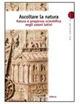 Ascoltare la natura. Natura e progresso scientifico negli autori latini.  - Libro Carlo Signorelli Editore 2006, Gli antichi e noi | Libraccio.it