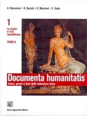 Documenta humanitatis. Autori, generi e temi della letteratura latina. Per i Licei e degli Ist. magistrali. Con espansione online. Vol. 1: Le origini e l'età repubblicana.