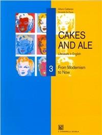 Cakes and ale. Con CD Audio. Vol. 3: From modernism to now. - Arturo Cattaneo, Donatella De Flaviis - Libro Carlo Signorelli Editore 2007 | Libraccio.it