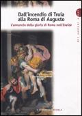 Dall'incendio di Troia alla Roma di Augusto. L'annuncio della gloria di Roma nell'Eneide. Per i Licei e gli Ist. magistrali  - Libro Carlo Signorelli Editore 2008 | Libraccio.it