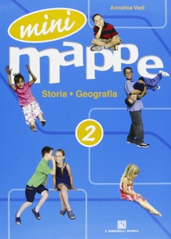 Mini mappe. Storia, geografia. Per la 2ª classe elementare - Annalisa Vadi - Libro Carlo Signorelli Editore 2008 | Libraccio.it