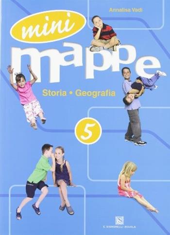 Mini mappe. Storia, geografia. Per la 5ª classe elementare - Annalisa Vadi - Libro Carlo Signorelli Editore 2008 | Libraccio.it