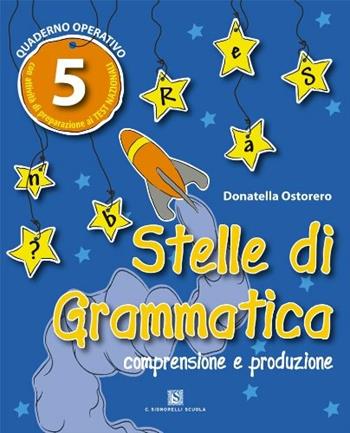 Stelle di grammatica. Per la Scuola elementare. Vol. 5 - Donatella Ostorero - Libro Carlo Signorelli Editore 2010 | Libraccio.it