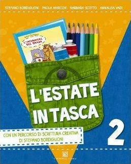 L' estate in tasca. Con L'infermiere del drago e Diario in tasca. Per la 2ª classe elementare - Stefano Bordiglioni, Barbara Scotto, Annalisa Vadi - Libro Carlo Signorelli Editore 2010 | Libraccio.it