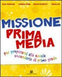 Missione prima media. Per la 5ª classe elementare - Sabrina Bobbi, Elisa Angiolini, Franca Graziani - Libro Carlo Signorelli Editore 2010 | Libraccio.it