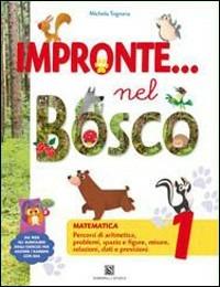 Impronte nel bosco. Matematica. Per la 1ª classe elementare - Michela Tognana - Libro Carlo Signorelli Editore 2011 | Libraccio.it