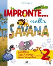 Impronte nella savana. Matematica. Per la 2ª classe elementare