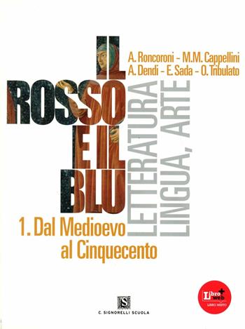 Il rosso e il blu. Con antologia della Divina Commedia-Prova INVALSI italiano. Con espansione online. Vol. 1 - Angelo Roncoroni, Milva Maria Cappellini, Alberto Dendi - Libro Carlo Signorelli Editore 2012 | Libraccio.it