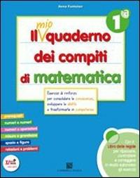 mio quaderno dei compiti di matematica. Per la 1ª classe elementare. Con fascicolo. Con CD Audio. Con CD-ROM. Con espansione online - A. Fontolan - Libro Carlo Signorelli Editore 2012 | Libraccio.it