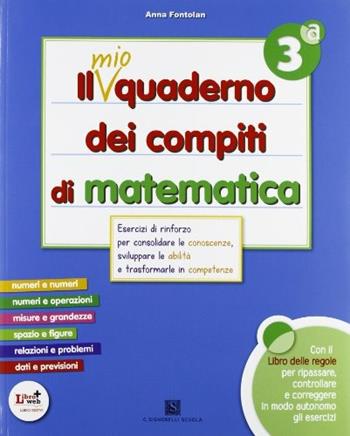 mio quaderno dei compiti di matematica. Per la 3ª classe elementare. Con fascicolo. Con CD Audio. Con CD-ROM. - A. Fontolan - Libro Carlo Signorelli Editore 2012 | Libraccio.it