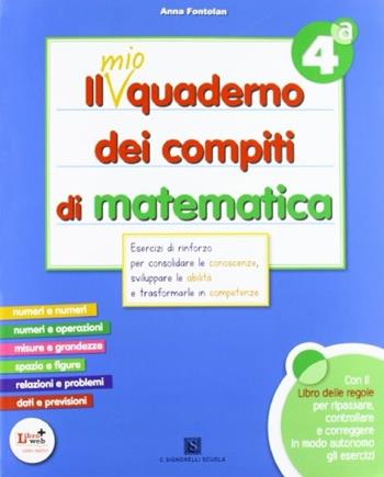 mio quaderno dei compiti di matematica. Per la 4ª classe elementare. Con fascicolo. Con CD Audio. Con CD-ROM - A. Fontolan - Libro Carlo Signorelli Editore 2012 | Libraccio.it