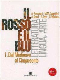 Il rosso e il blu. Con prova INVALSI italiano. Con espansione online. Vol. 1 - Angelo Roncoroni, Milva Maria Cappellini, Alberto Dendi - Libro Carlo Signorelli Editore 2012 | Libraccio.it