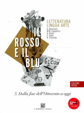 Il rosso e il blu. Con Temi. Ediz. rossa. Con espansione online. Vol. 3 - A. Roncoroni, Milva Maria Cappellini, A. Dendi - Libro Carlo Signorelli Editore 2012 | Libraccio.it