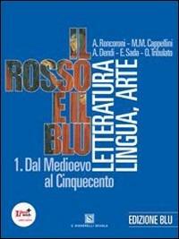 Il rosso e il blu. Con antologia Divina Commedia-INVALSI. Ediz. blu. Con espansione online. Vol. 1 - A. Roncoroni, Milva Maria Cappellini, A. Dendi - Libro Carlo Signorelli Editore 2012 | Libraccio.it