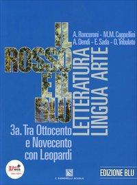 Il rosso e il blu. Vol. 3A-3B. Ediz. blu. Con espansione online. Vol. 3 - A. Roncoroni, Milva Maria Cappellini, A. Dendi - Libro Carlo Signorelli Editore 2012 | Libraccio.it