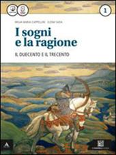 I sogni e la ragione. Per i Licei. Con e-book. Con espansione online. Vol. 1: '200 e '300-Competenze.