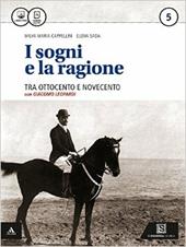 I sogni e la ragione. Per i Licei. Con e-book. Con espansione online. Vol. 5: '800 e '900 e Leopardi