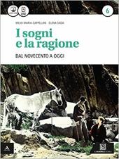 I sogni e la ragione. Per i Licei. Con e-book. Con espansione online. Vol. 6: Dal '900 a oggi