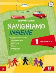 Navighiamo insieme matematica. Con e-book. Con espansione online. Vol. 1 - Germana Girotti - Libro Carlo Signorelli Editore 2015 | Libraccio.it