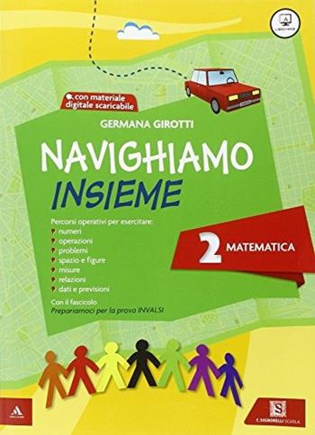 Navighiamo insieme matematica. Con e-book. Con espansione online. Vol. 2 - Germana Girotti - Libro Carlo Signorelli Editore 2015 | Libraccio.it