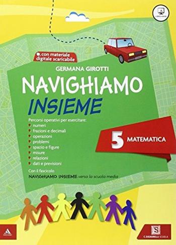 Navighiamo insieme matematica. Con e-book. Con espansione online. Vol. 5 - Germana Girotti - Libro Carlo Signorelli Editore 2015 | Libraccio.it