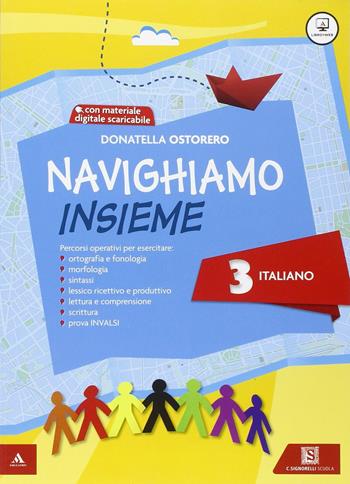 Navighiamo insieme. Italiano. Con espansione online. Vol. 3 - Donatella Ostorero - Libro Carlo Signorelli Editore 2015 | Libraccio.it