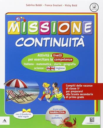 Missione continuità. Per la 5ª classe elementare - Franca Graziani, Sabrina Bobbi - Libro Carlo Signorelli Editore 2015 | Libraccio.it
