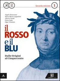 Il rosso e il blu. e professionali. Con e-book. Con espansione online. Vol. 1: Dalle origini al '500-Divina Commedia. - Angelo Roncoroni, Milva Maria Cappellini, Alberto Dendi - Libro Carlo Signorelli Editore 2015 | Libraccio.it