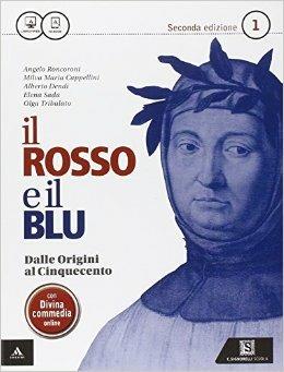 Il rosso e il blu. e professionali. Con e-book. Con espansione online. Vol. 1: Dalle origini al '500. - Angelo Roncoroni, Milva Maria Cappellini, Alberto Dendi - Libro Carlo Signorelli Editore 2015 | Libraccio.it