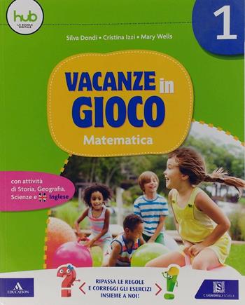 Vacanze in gioco. Matematica. Vol. 1 - Silva Dondi, Cristina Izzi - Libro Carlo Signorelli Editore 2017 | Libraccio.it