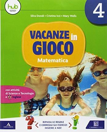 Vacanze in gioco. Matematica. Vol. 4 - Silva Dondi, Cristina Izzi - Libro Carlo Signorelli Editore 2017 | Libraccio.it