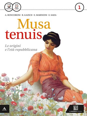 Musa tenuis. Per i Licei. Con e-book. Con espansione online. Vol. 1: Le origini e l'età repubblicana - Angelo Roncoroni, Alberto Gazich, Elio Marinoni - Libro Carlo Signorelli Editore 2015 | Libraccio.it