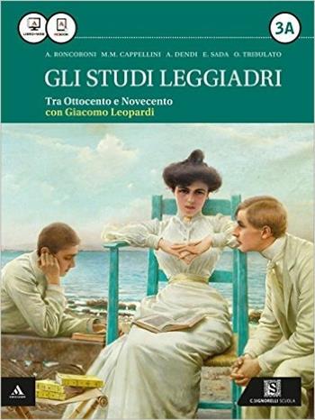 Gli studi leggiadri. Con Leopardi. Per i Licei. Con e-book. Con espansione online. Vol. 3 - Angelo Roncoroni, Milva Maria Cappellini, Alberto Dendi - Libro Carlo Signorelli Editore 2015 | Libraccio.it