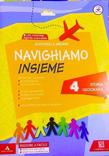 Navighiamo insieme storia e geografia. Vol. 4 - Elena Fiorito, Paola Maniotti, Antonella Meiani - Libro Carlo Signorelli Editore 2016 | Libraccio.it