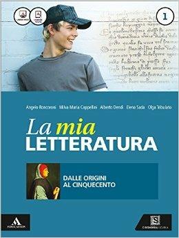 La mia letteratura. Imparare a scrivere subito. Per le Scuole superiori. Vol. 1: Dalle origini al Cinquecento. - Angelo Roncoroni, Milva Maria Cappellini, Elena Sada - Libro Carlo Signorelli Editore 2016 | Libraccio.it