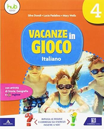 Vacanze in gioco. Italiano. Vol. 4 - Silva Dondi, Lucia Padalino - Libro Carlo Signorelli Editore 2017 | Libraccio.it