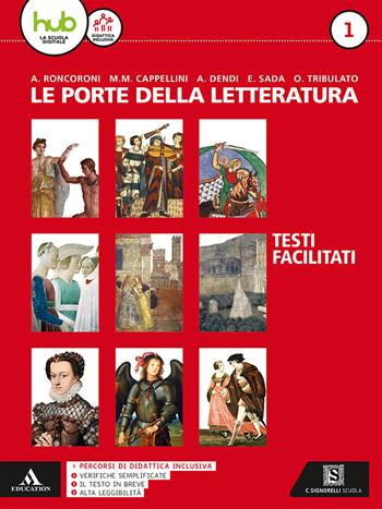 Le porte della letteratura. Percorsi facilitati di letteratura. Per le Scuole superiori. - Angelo Roncoroni, Elena Sada, Milva Maria Cappellini - Libro Carlo Signorelli Editore 2017 | Libraccio.it