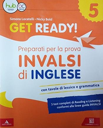 Get ready! Preaparati per la prova INVALSI di inglese. Per la 5ª classe elementare. Con espansione online - Simona Locatelli - Libro Carlo Signorelli Editore 2018 | Libraccio.it