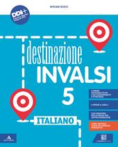 Destinazione INVALSI. Italiano. Con Registro delle prove per l'autocorrezione. Per la classe 5ª della Scuola elementare