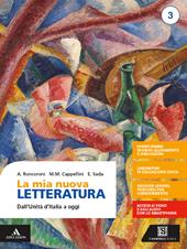 La mia nuova letteratura. Con e-book. Con espansione online. Vol. 3: Dall'Unità d'Italia a oggi