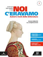 Noi c'eravamo. Con e-book. Con espansione online. Vol. 1: Dalle origini al Cinquecento